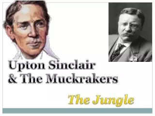 Upton Sinclair &amp; The Muckrakers