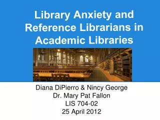 L ibrary Anxiety and Reference Librarians in Academic Libraries