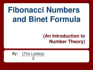 Fibonacci Numbers and Binet Formula (An Introduction to Number Theory)