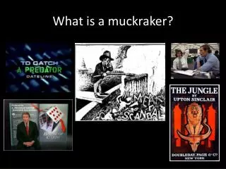 What is a muckraker?
