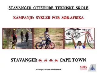 STAVANGER OFFSHORE TEKNISKE SKOLE KAMPANJE: SYKLER FOR SØR-AFRIKA