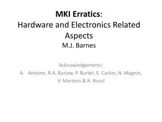 MKI Erratics : Hardware and Electronics Related Aspects M.J. Barnes