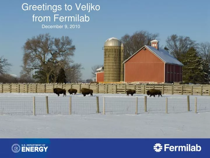 greetings to veljko from fermilab december 9 2010