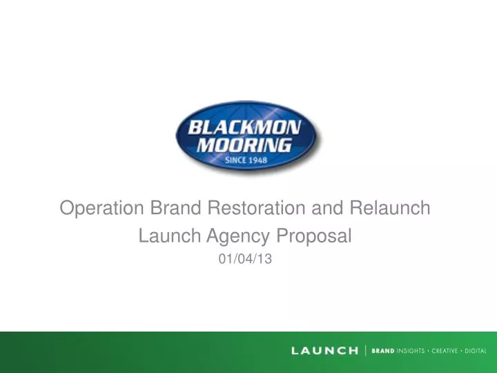 operation brand restoration and relaunch launch agency proposal 01 04 13