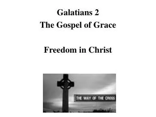 Galatians 2 The Gospel of Grace Freedom in Christ