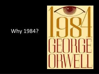 Why 1984?