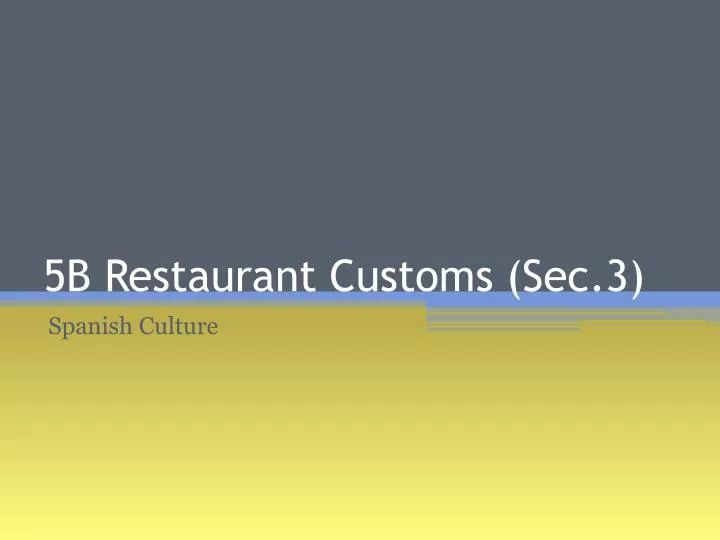5b restaurant customs sec 3