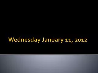 Wednesday January 11, 2012