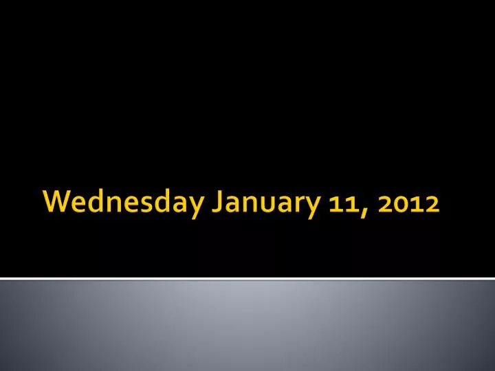 wednesday january 11 2012