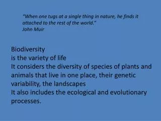 Biodiversity is the variety of life