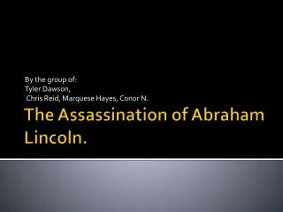 The Assassination of Abraham Lincoln.