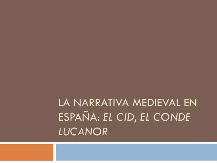 la narrativa medieval en espa a el cid el conde lucanor