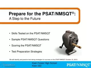 Skills Tested on the PSAT/NMSQT Sample PSAT/NMSQT Questions Scoring the PSAT/NMSQT