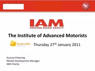 The Institute of Advanced Motorists 		Thursday 27 th January 2011