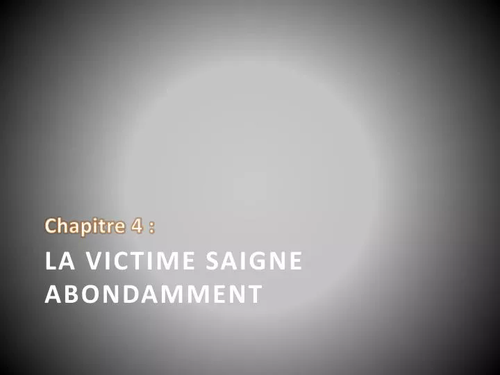 la victime saigne abondamment