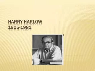 Harry Harlow 1905-1981
