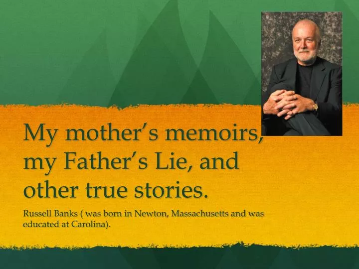 my mother s memoirs my father s lie and other true stories