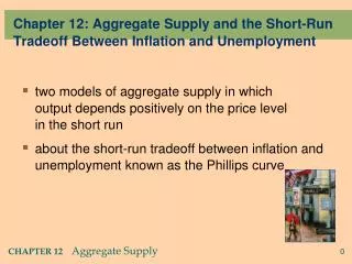 Chapter 12: Aggregate Supply and the Short-Run Tradeoff Between Inflation and Unemployment