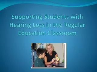 Supporting Students with Hearing Loss in the Regular Education Classroom