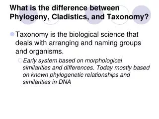 What is the difference between Phylogeny, Cladistics , and Taxonomy?