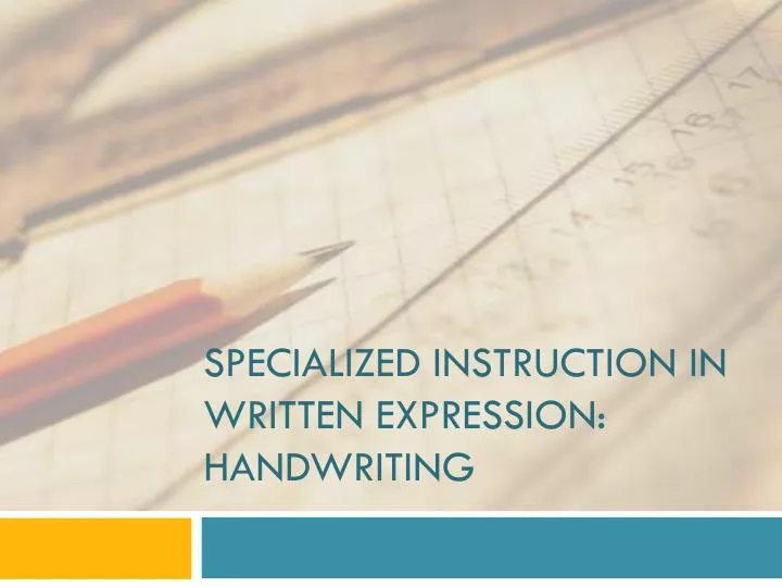specialized instruction in written expression handwriting