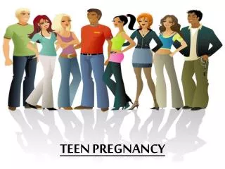 TEEN PREGNANCY