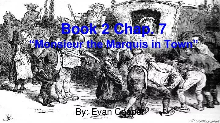 book 2 chap 7 monsieur the marquis in town