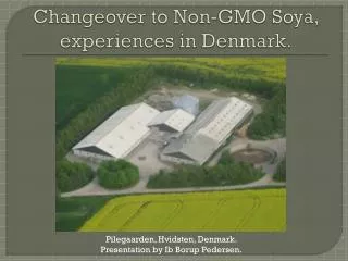 Changeover to Non-GMO Soya, experiences in Denmark.