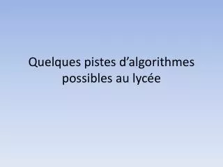 quelques pistes d algorithmes possibles au lyc e