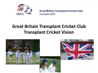 Great Britain Transplant Cricket Club Transplant Cricket Vision