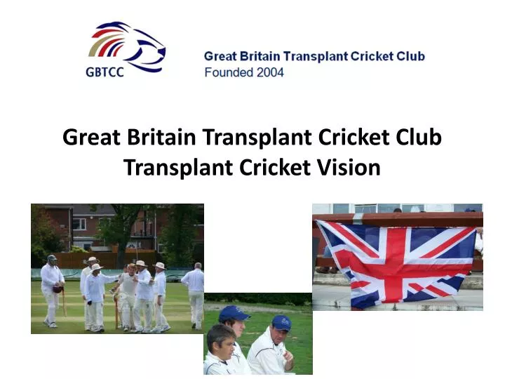 great britain transplant cricket club transplant cricket vision