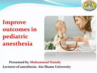 Improve outcomes in pediatric anesthesia