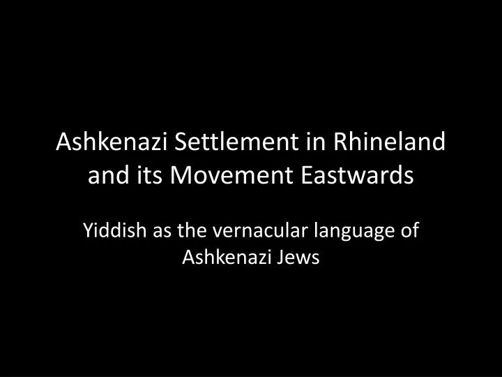 ashkenazi settlement in rhineland and its movement eastwards