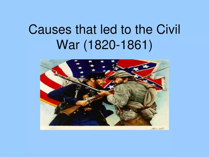 causes that led to the civil war 1820 1861