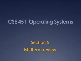 CSE 451 : Operating Systems