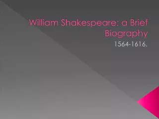 William Shakespeare: a Brief Biography