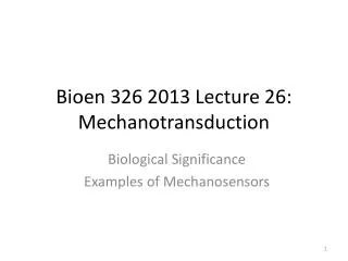 Bioen 326 2013 Lecture 26: Mechanotransduction