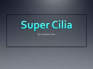 Super Cilia
