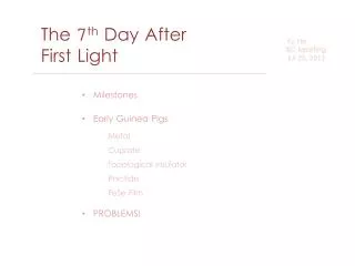 The 7 th Day After First Light