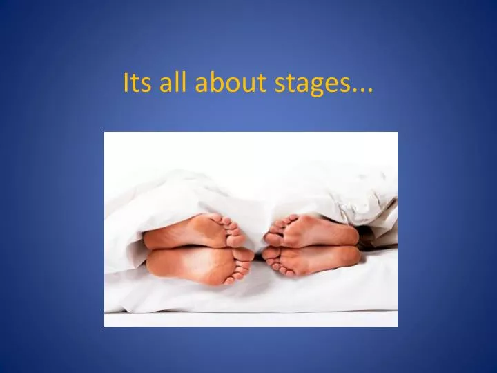 its all about stages