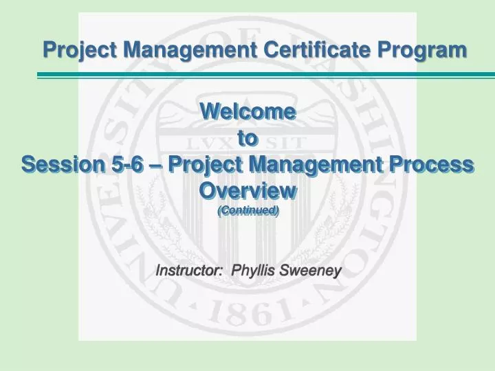 welcome to session 5 6 project management process overview continued