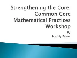Strengthening the Core: Common Core Mathematical Practices Workshop
