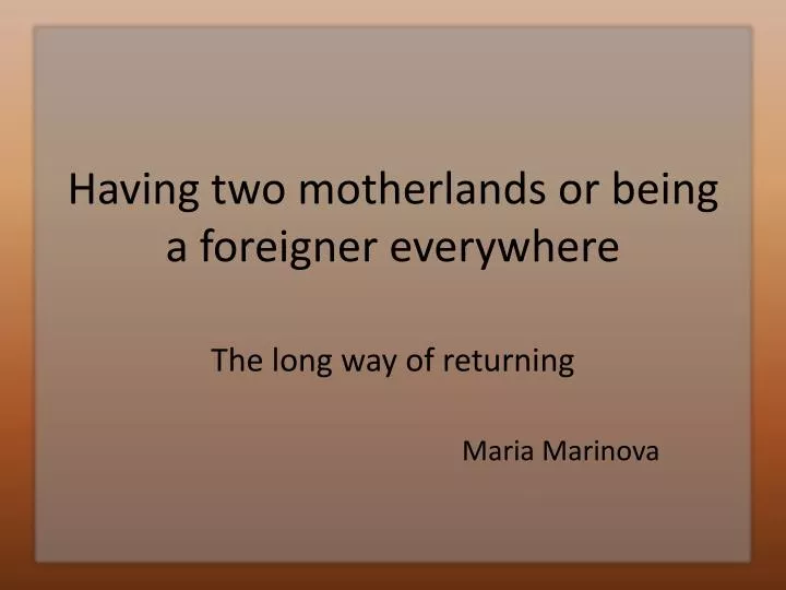 having two motherlands or being a foreigner everywhere