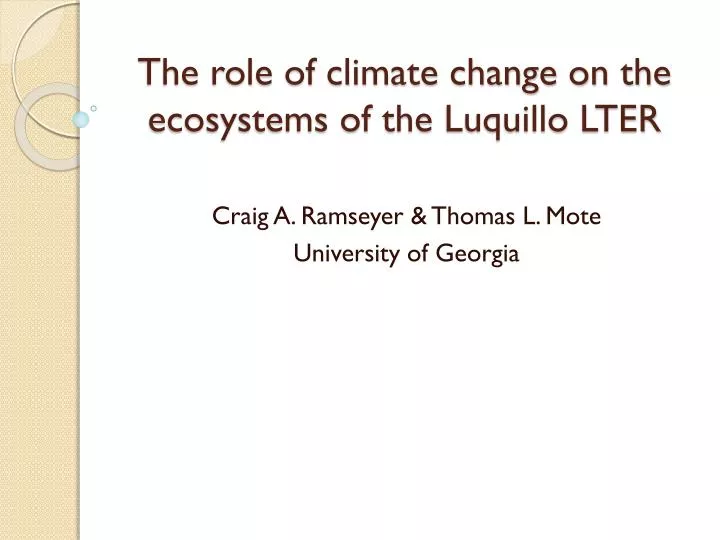 the role of climate change on the ecosystems of the luquillo lter