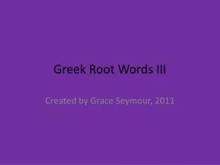 Greek Root Words III