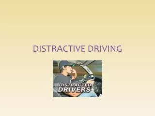 DISTRACTIVE DRIVING