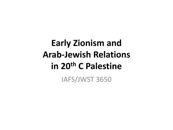 early zionism and arab jewish relations in 20 th c palestine