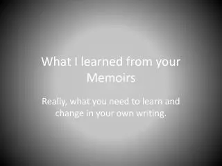 What I learned from your Memoirs