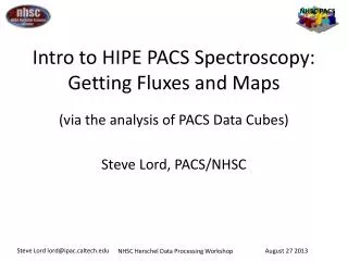 Intro to HIPE PACS Spectroscopy: Getting Fluxes and Maps