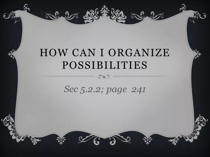 how can i organize possibilities